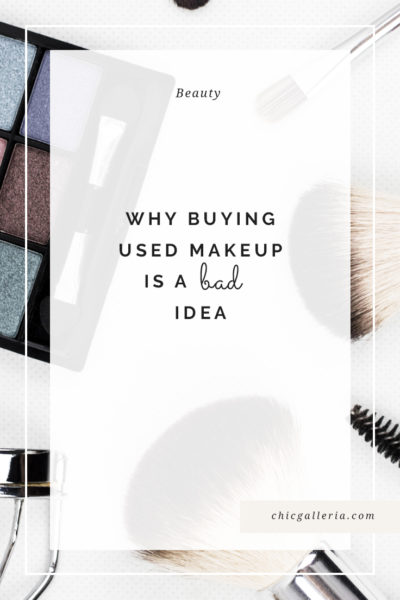 Why Buying Used Makeup is a Bad Idea